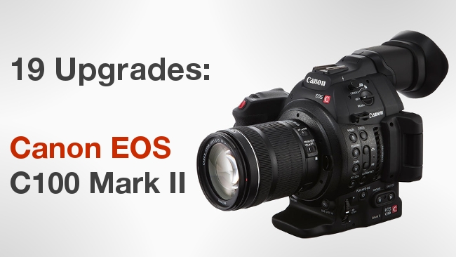 Canon C100 Mark II: 19 Improvements Canon / RedShark News
