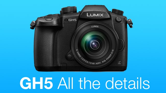 Panasonic's new GH5: A lot of progress in three years Panasonic