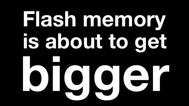 Flash memory is about to get bigger RedShark