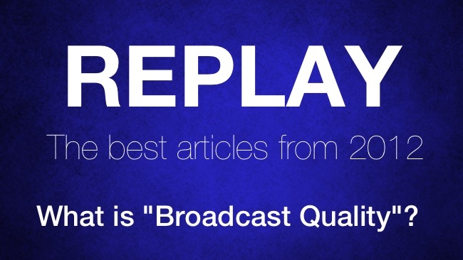 Replay: What is broadcast quality? RedShark