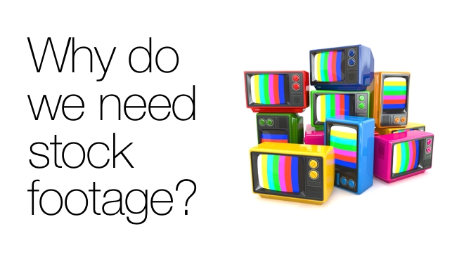 Why do we need stock footage