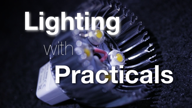 Lighting with Practicals Phil Rhodes / RedShark News
