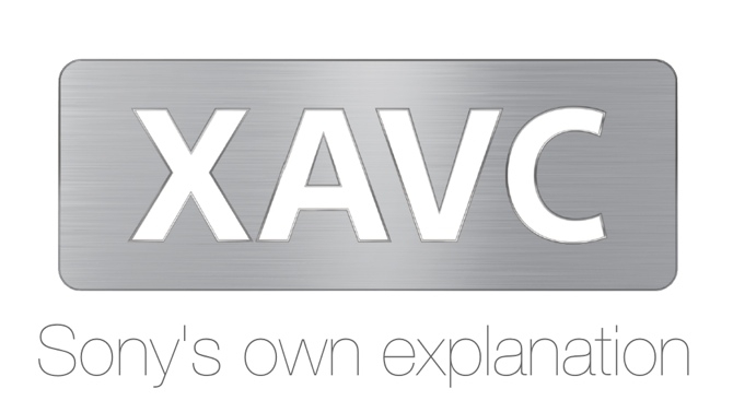 XAVC - Sony's own explanation Sony/RedShark