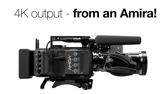 4K output from an Amira ARRI/RedShark