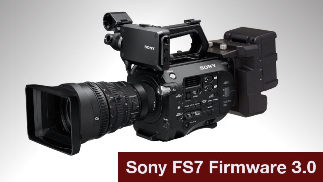 Sony FS7 Firmware 3.0 Sony / RedShark News