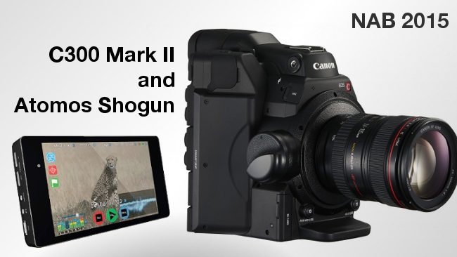 NAB 2015: Canon C300 Mark II and Atomos Shogun Canon / Atomos / RedShark News