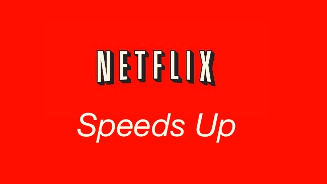 Netflix speeds up Netflix/RedShark