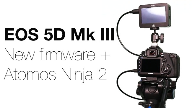 Canon EOS 5D mk III + new firmware + Atomos Ninja 2 LensProToGo
