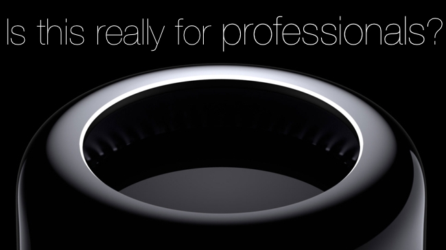 Is the Mac Pro really for professionals? Apple