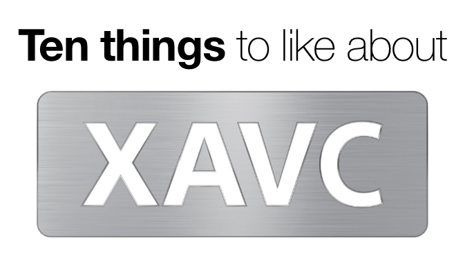 Ten things to like about XAVC Sony/RedShark