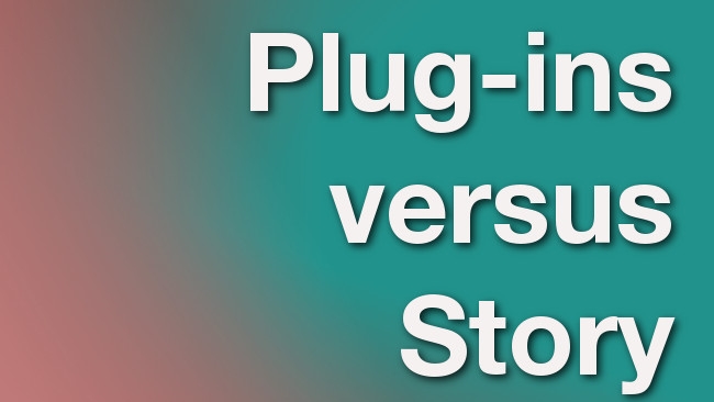 Plug-ins versus Story RedShark News