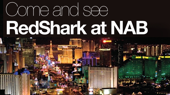 Come and see RedShark at NAB RedShark