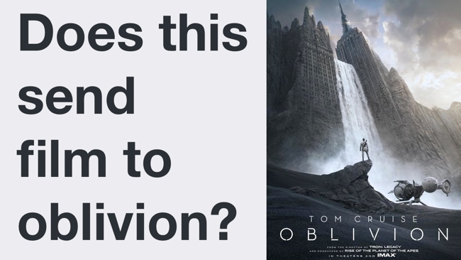 Does this send film to Oblivion? Universal Studios