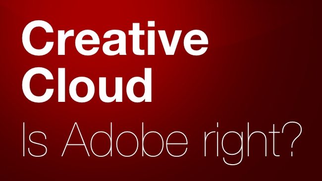 Creative Cloud: Is Adobe right? RedShark