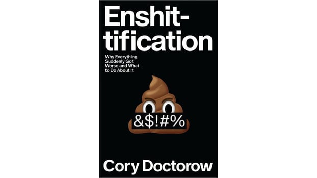Book cover of Enshittification: Why Everything Suddenly Got Worse and What To Do About It by Cory Doctorow